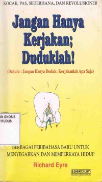 Image of Jangan Hanya Kerjakan; Duduklah !