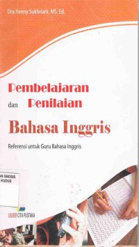 Image of Pembelajaran dan Penilaian Bahasa Inggris:Referensi untuk Guru Bahasa Inggris