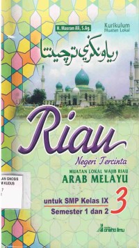 Image of Riau Negeri Tercinta:Muatan lokal Wajib Riau Arab Melayu untuk SMP kelas IX