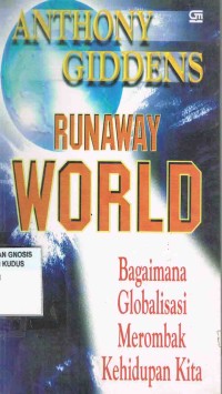 Image of Runaway World:how Globalisation is reshaping our lives.Bagaimana Globalisasi Merombak Kehidupan Kita