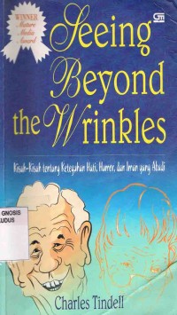 Image of Seeing beyond the wrinkles:kisah-kisah tentang keteguhan hati,humor,dan iman yang abadi