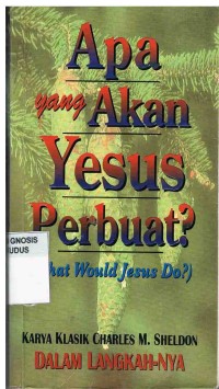 Image of Apa Yang Akan Yesus Perbuat?(What Would Jesus Do?)