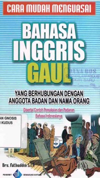 Image of Bahasa Inggris Gaul:Yang Berhubungan Dengan Anggota Badan dan Nama Orang