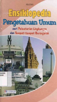 Image of Ensuklopedia Pengetahuan Umum seri Pelestarian Lingkungan dan Tempat-tempat Bersejarah
