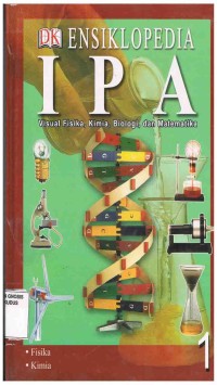 Image of Ensiklopedia IPA 1:Visual Fisika,Kimia,Biologi,dan Matematika